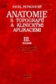  Anatomie s topografií a klinickými aplikacemi III.- Neuroanatomie, smyslová ústrojí a kůže Autor: Petrovický, Pavel Cena: 29,90€